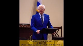 Robert Henderson - The Courts of Heaven - December 2, 2018, Morning Service