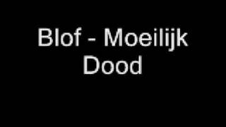 Blof - Moelijk Dood