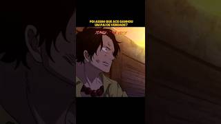 FOI ASSIM QUE ACE GANHOU UM PAI!🥹🔥#onepiece #anime #ace #barbabranca #onepieceedit #edit #shorts