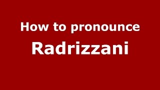 How to pronounce Radrizzani