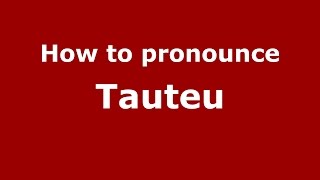 How to pronounce Tăuteu