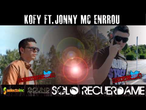 Kofy ft. Jonny MC Enrrou - Solo recuerdame