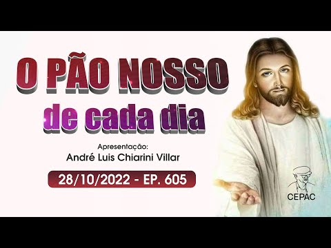 O Pão Nosso de Cada Dia com André Luis Chiarini Villar | 605º Programa | 28/10/2022