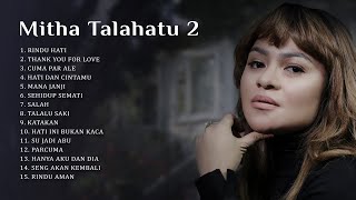 Download lagu MITHA TALAHATU 2 - RINDU HATI || FULL ALBUM MITHA TALAHATU mp3