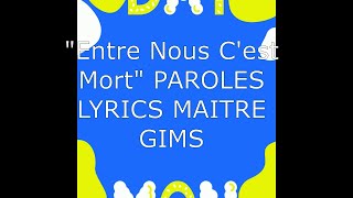 GIMS - Entre nous c&#39;est mort (paroles / lyrics)