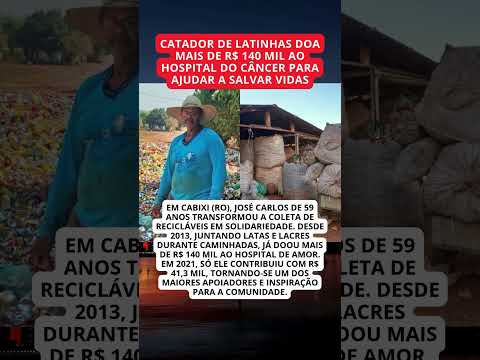 Catador de latinhas doa R$ 140 mil ao Hospital do Câncer em Rondônia
