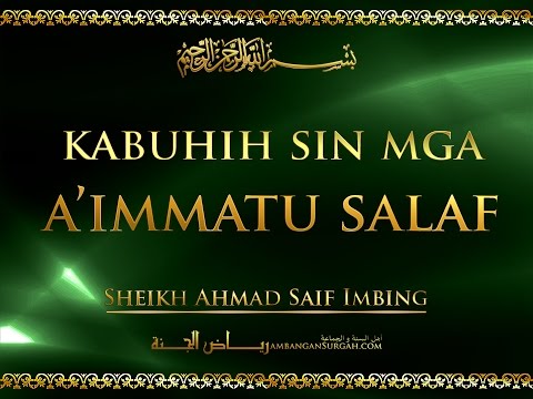 kabuhih sin mga a’immatu salaf - Sheikh Ahmad Saif Imbing