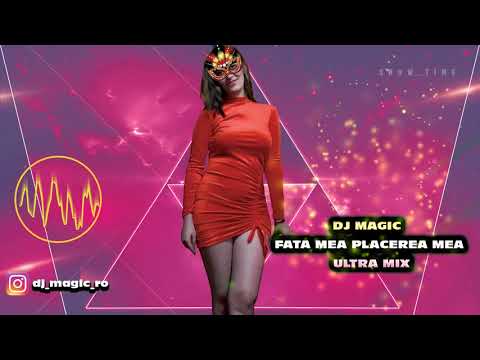 Dj Magic - Fata mea placerea mea ❌ Ultra Mix