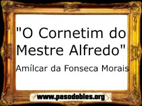 O Cornetim do Mestre Alfredo - Amílcar da Fonseca Morais [Pasodoble]
