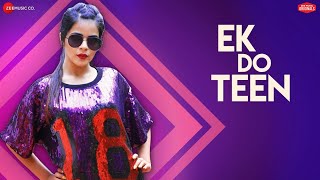 Ek Do Teen | Nikhita Gandhi | Aadil Khan &amp; Jigyasa | Raees &amp; Zain - Sam| Kumaar| Zee Music Originals