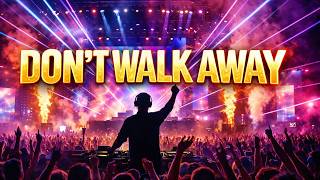 DON’T WALK AWAY 🔥 | EDM Festival Anthem 2026 | Slap House / Dance Music