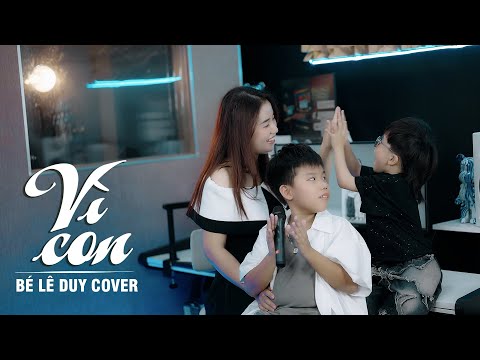 Bé Lê Duy Cover | Vì Con - Phú Lê | Vì thương chúng con, mẹ lặn lội gió mưa thân cò