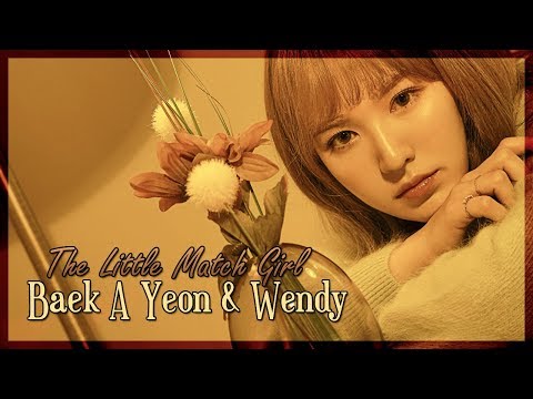 Baek A Yeon & Wendy – The Little Match Girl [Sub Esp | Rom | Han]
