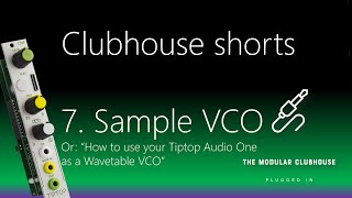 Video thumbnail for Clubhouse Shorts: 7. Sample VCO Or: “How to use your Tiptop Audio One as a Wavetable VCO” by The Modular Clubhouse