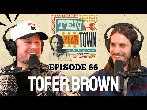 Grammy-nominated songwriter and producer Tofer Brown  | Ten Year Town Ep. 66