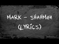 Shahmen - Mark (lyrics)
