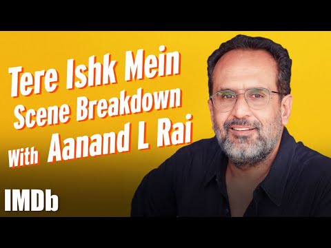 Tere Ishk Mein Scene Breakdown with Director Aanand L Rai | IMDb