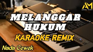 Download lagu MELANGGAR HUKUM KARAOKE REMIX NADA CEWEK  mp3