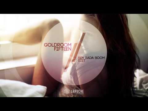 GOLDROOM // FIFTEEN - BEN BADA BOOM Edit