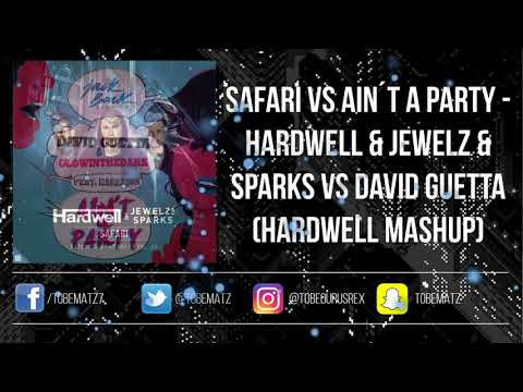 Safari vs Ain´t A Party - Hardwell X Jewelz & Sparks vs David Guetta (Tobe Matz Remake)