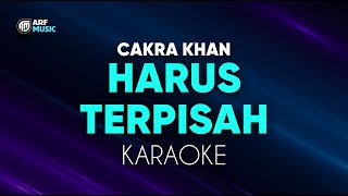 Download lagu Cakra Khan - Harus Terpisah Karaoke mp3 Download lagu Cakra Khan - Harus Terpisah Karaoke mp3