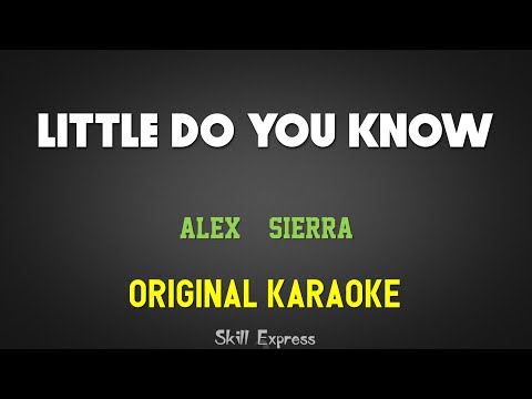 Little do you know ( ORIGINAL KARAOKE ) - Alex & Sierra