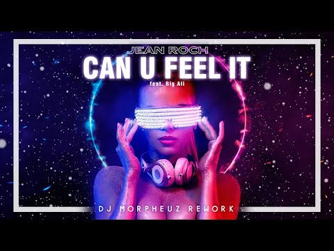 Jean Roch feat. Big Ali - Can U Feel It (DJ MorpheuZ Rework)