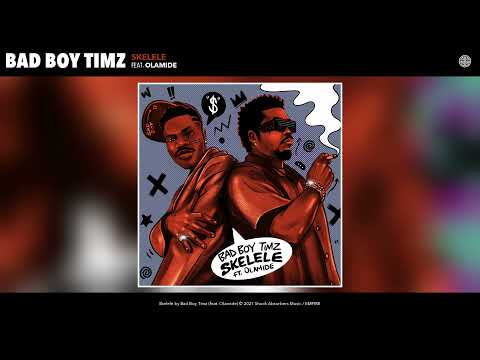 Bad Boy Timz - Skelele (Official Audio) ft. Olamide