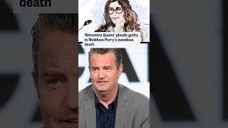'Ketamine Queen' pleads guilty in Matthew Perry's overdose death