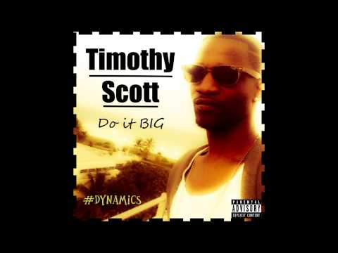 Timothy Scott- Do it BIG (Mixtape Leak) *Must Hear* HOT!!!