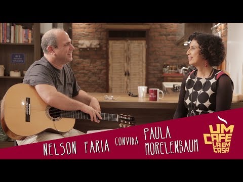 Um Café Lá em Casa com Paula Morelenbaum e Nelson Faria