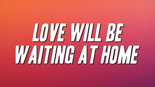 For Real - Love Will Be Waiting At Home (Lyrics)