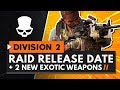 NEW RAID RELEASE DATE & 2 NEW EXOTICS | The Division 2