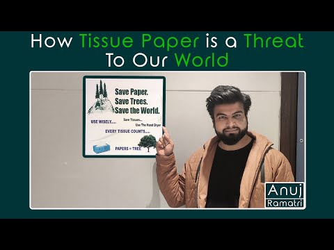 How Tissue Paper is a Threat To Our World. | Anuj Ramatri