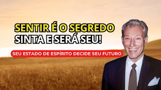 O SEGREDO É SENTIR! - PALESTRA DE NEVILLE GODDARD