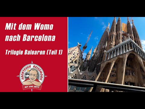 Mit dem Womo nach Barcelona - Trilogie Balearen (Teil 1)