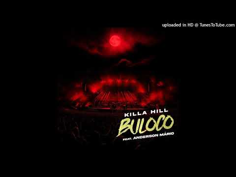 Killa Hill feat. Anderson Mário - Buloco
