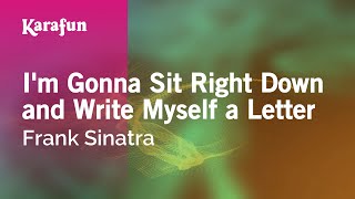 Karaoke I'm Gonna Sit Right Down and Write Myself a Letter - Frank Sinatra *