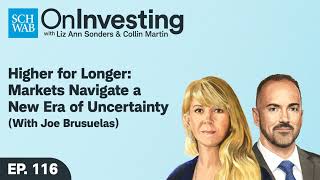 Higher for Longer: Markets Navigate a New Era of Uncertainty (With Joe Brusuelas)