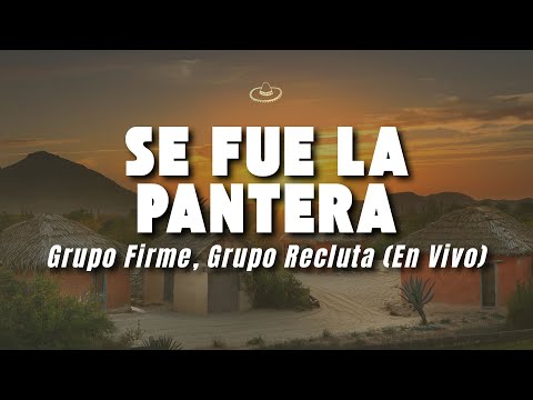 Grupo Firme, Grupo Recluta - Se Fue La Pantera (En Vivo) (Letra/Lyrics)