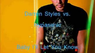 Darren Styles vs. Hypasonic - Baby I&#39;ll Let You Know