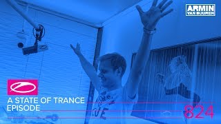 Armin van Buuren - Live @ A State Of Trance Episode 824 (#ASOT824) 2017