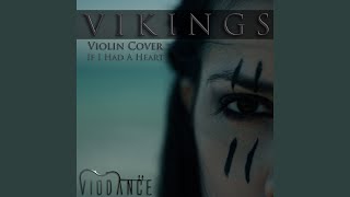If I Had a Heart (Main Them) (From &quot;Vikings)