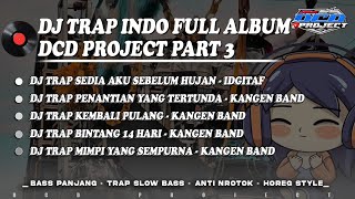 Download lagu DJ TRAP POP INDO FULL ALBUM - SLOW BASS PANJANG TERBARU || DCD PROJECT mp3
