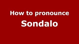 How to pronounce Sondalo