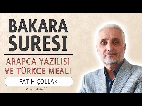 Bakara suresi anlamı dinle Fatih Çollak (Bakara suresi arapça yazılışı okunuşu ve meali)