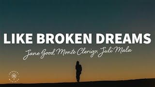 Jane Good, Monte Clerigo, Juli Mala - Like Broken Dreams (Lyrics)