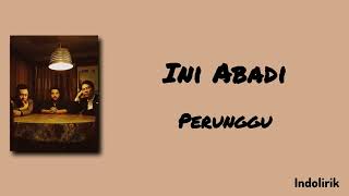 Download lagu Ini Abadi - Perunggu | Lirik Lagu mp3