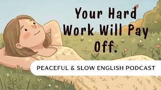 Your Hard Work Will Pay Off | Slow English Podcast  #learnenglishpodcast #motivation