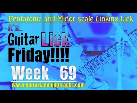 Guitar Lick Friday Week 69 Linking a Pentatonic with a Minor Scale